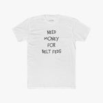 Need Money For Belt Feds - Tee