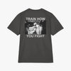 Train How You Fight - Oversized Tee