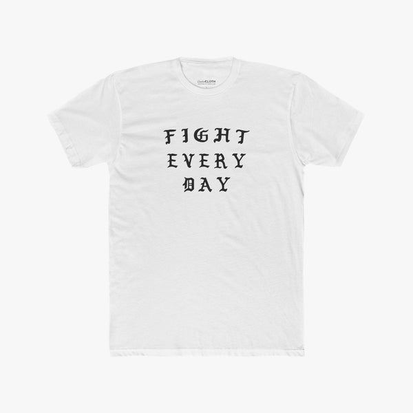 Fight Every Day - Tee