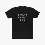 Fight Every Day - Tee
