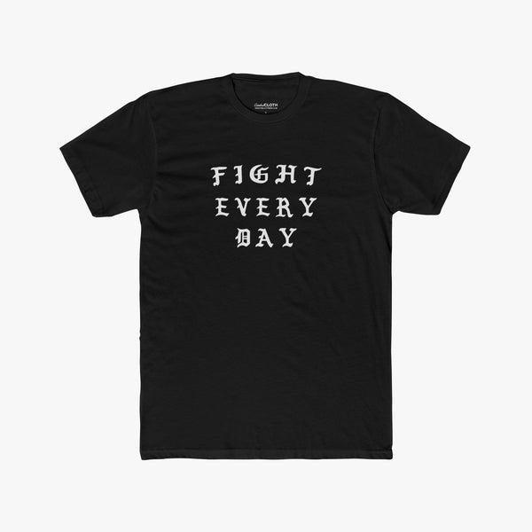 Fight Every Day - Tee