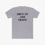 SHUT UP AND TRAIN! - Tee