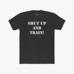 SHUT UP AND TRAIN! - Tee